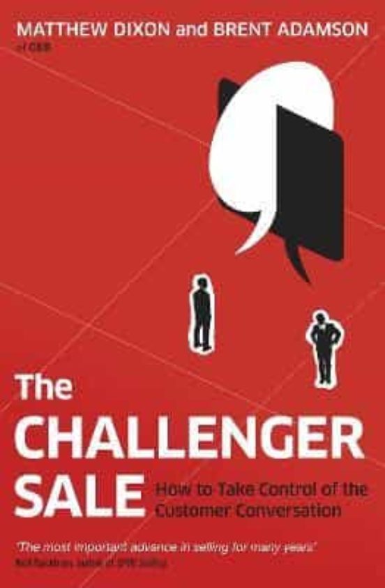 The Challenger Sale: How To Take Control Of The Customer Conversation