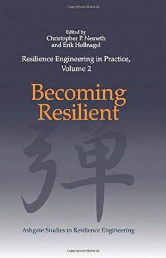 Resilience Engineering In Practice Volume 2: Becoming Resilient