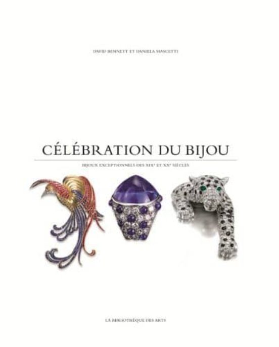 Celebration Du Bijou : Bijoux Exceptionnels Des Xixe Et Xxe Siecles