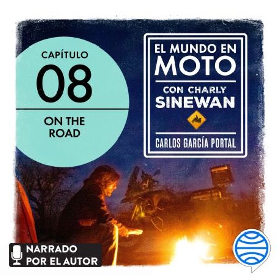 El Mundo En Moto Con Charly Sinewan: Capítulo 8. On The Road