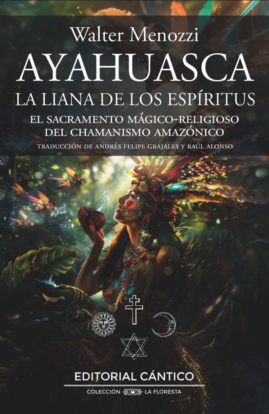 Ayahuasca. La Liana De Los Espíritus