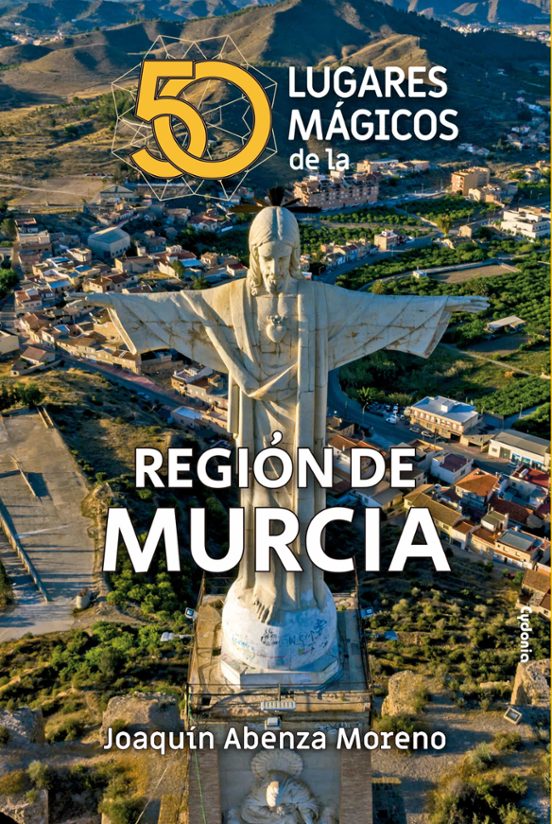 50 Lugares Mágicos De La Región De Murcia