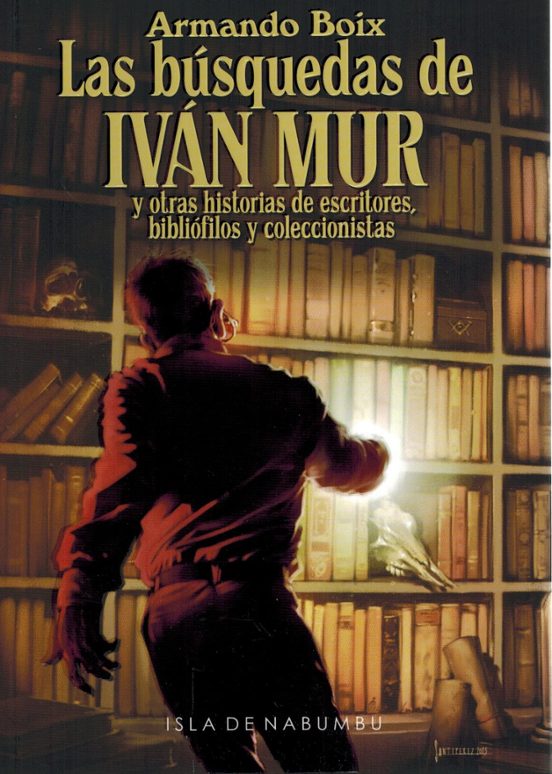 Las Busquedas De Ivan Mur Y Otras Historias De Escritores Biblio Filos