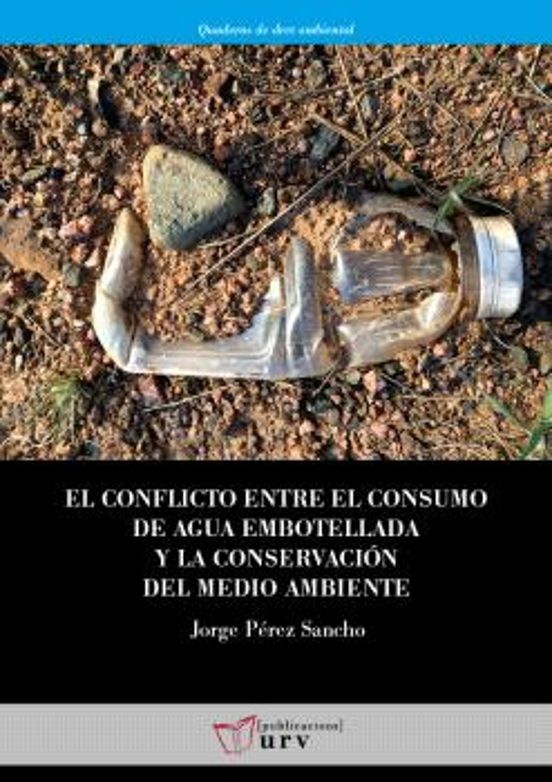 El Conflicto Entre El Consumo De Agua Embotellada Y La Conservación Del Medio Ambiente