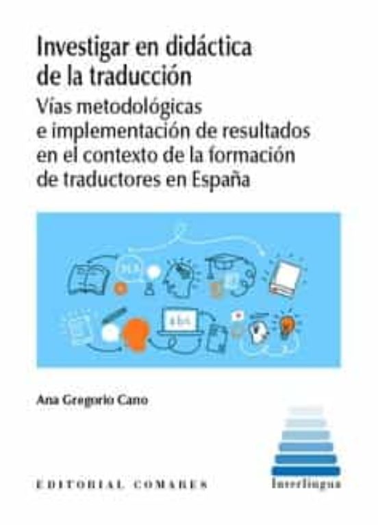 Investigar En Didáctica De La Traducción.vías Metodológicas E Implemen