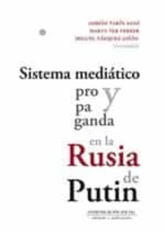 Sistema Mediático Y Propaganda En La Rusia De Putin