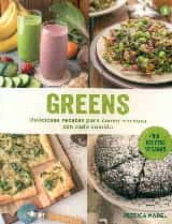 Greens: Deliciosas Recetas Para Comer Verdura Con Cada Comida