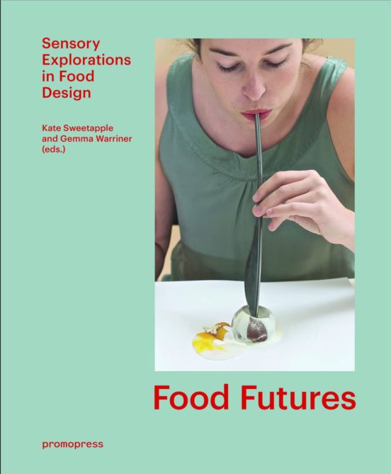 Food Futures: Sensory Explorations In Food Design