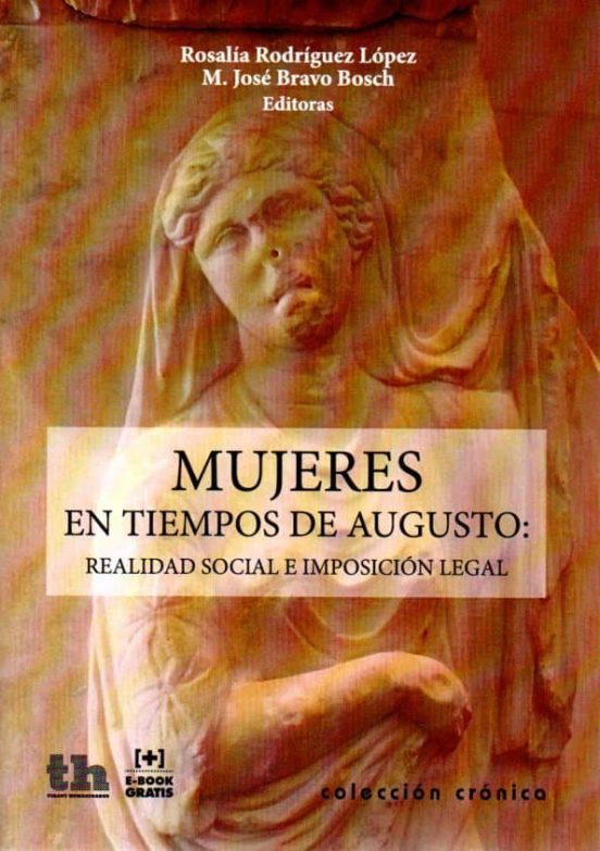Mujeres En Tiempos De Augusto: Realidad Social E Imposicion Legal