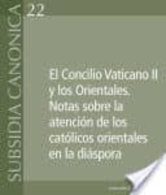 El Concilio Vaticano II Y Los Orientales. Notas Sobre La Atención De Los Católicos Orientales En La Diáspora