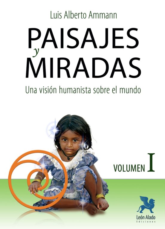 Paisajes Y Miradas Vol. I. Una Vision Humanista Sobre El Mundo