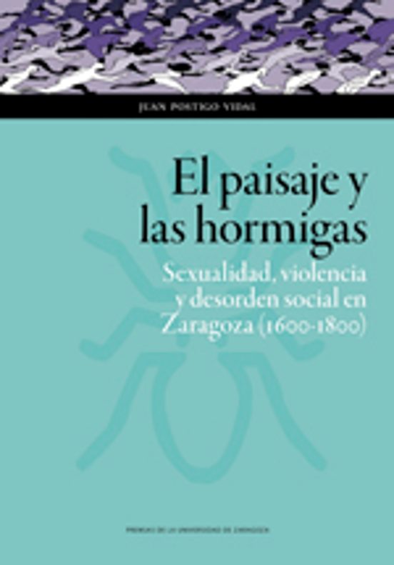 El Paisaje Y Las Hormigas: Sexualidad Violencia Y Desorden Social En Z