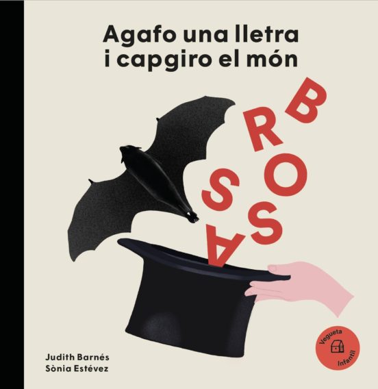 Joan Brossa: Agafo Una Lletra I Capgiro El Mon