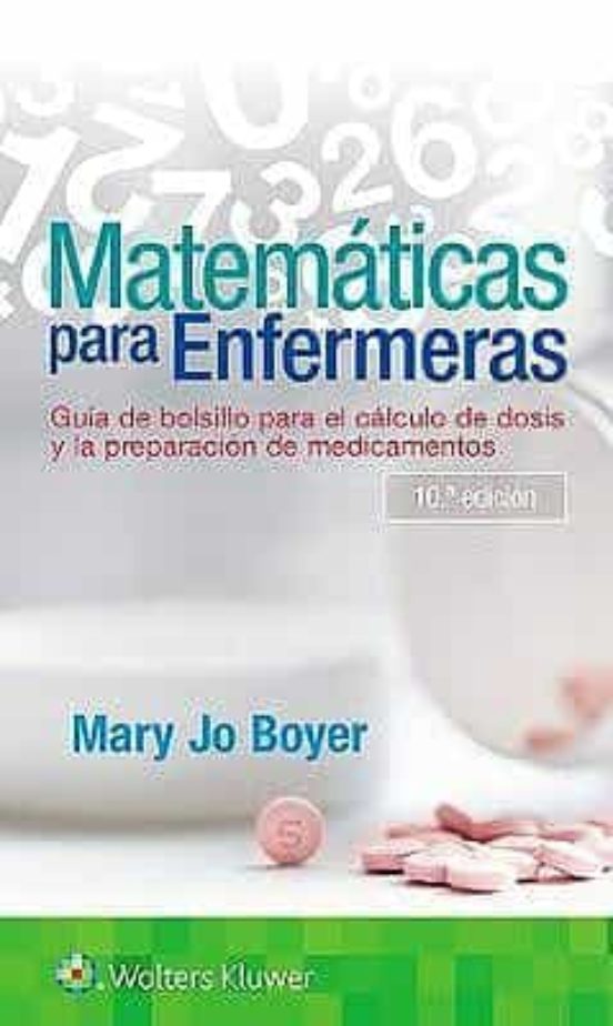 Matemáticas Para Enfermeras. Guía De Bolsillo Para El Cálculo De Dosis