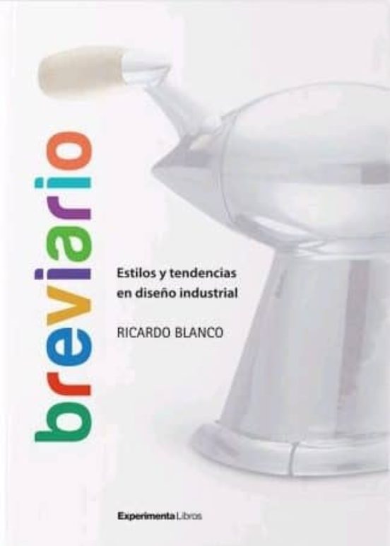 Breviario. Estilos Y Tendencias En Diseño Industrial