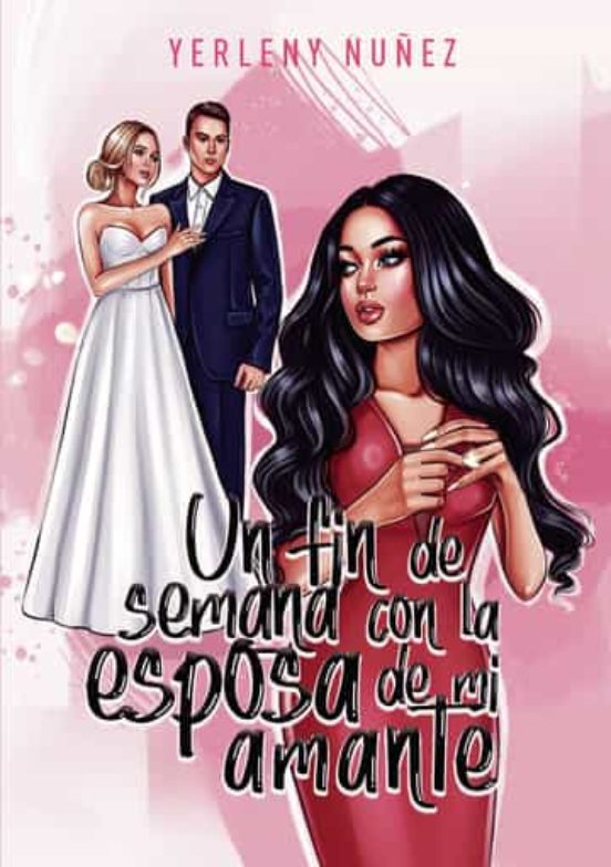 Un Fin De Semana Con La Esposa De Mi Amante