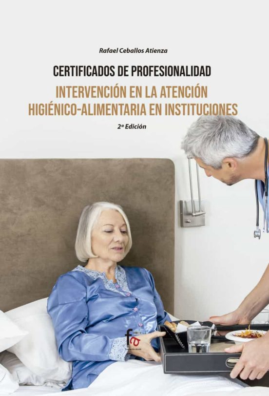 Intervención En La Atención Higiénico-alimentaria En Instituciones. 2.ª Ed