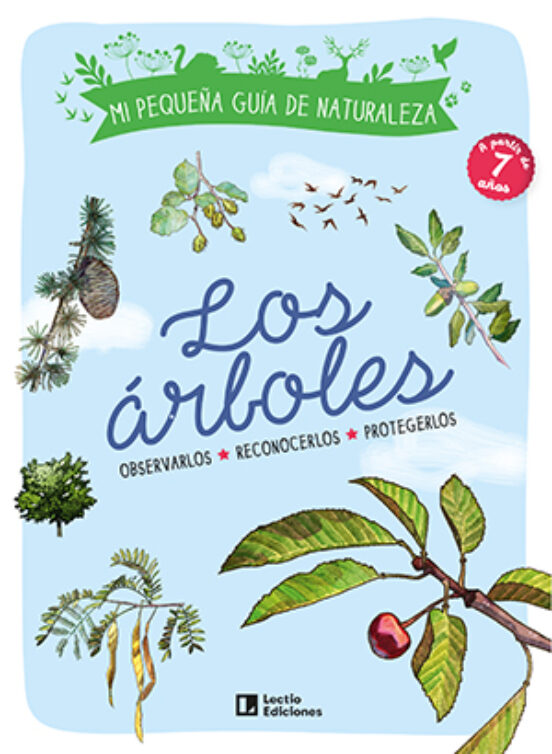 Los Arboles: Observarlos. Reconocerlos. Protegerlos
