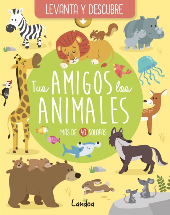 Tus Amigos Los Animales Levanta Y Descubre