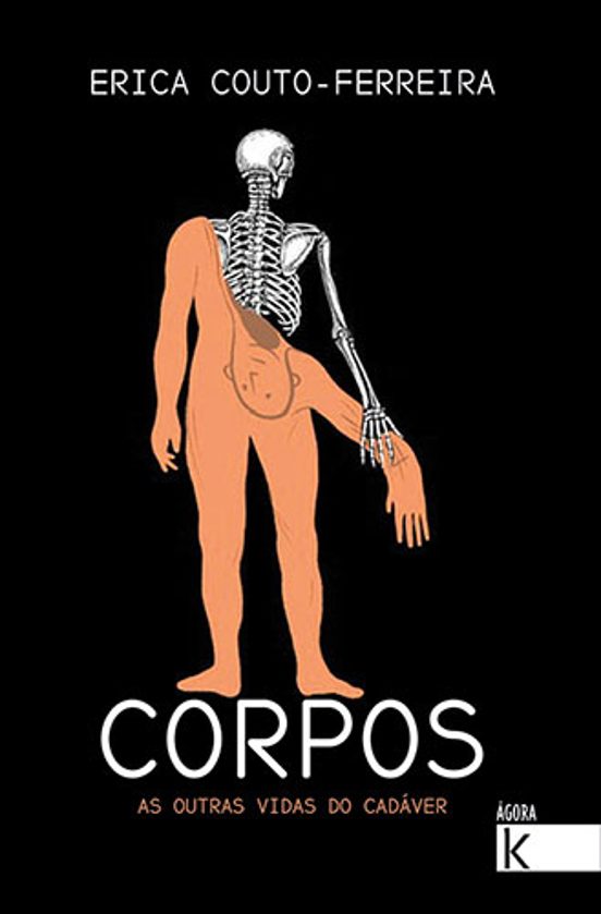 Corpos. As Outras Vidas Do Cadáver