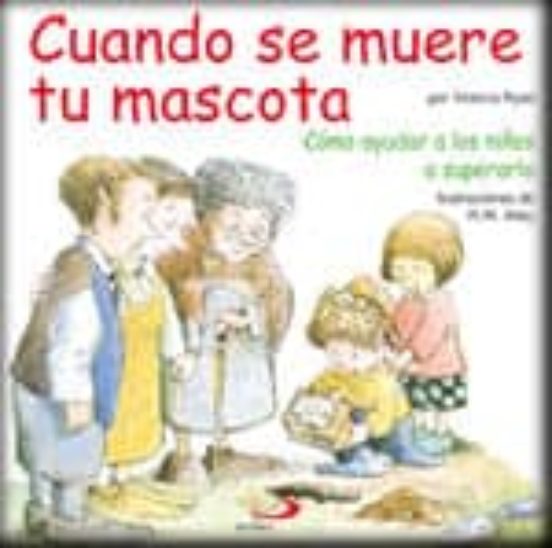Cuando Se Muere Tu Mascota: Como Ayudar A Los Niños A Superarlo