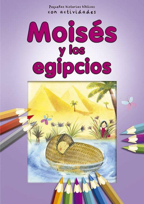 Moises Y Los Egipcios: Pequeñas Historias Bíblicas Para Los Mas Pequeñ
