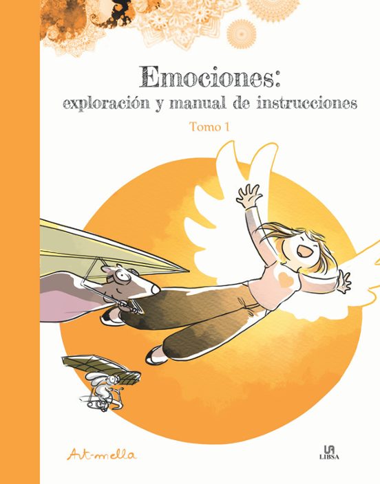 Emociones: Exploración Y Manual De Instrucciones. Tomo 1