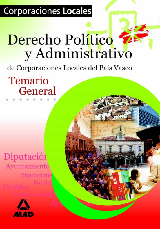 Corporaciones Locales Del Pais Vasco. Temario General. Derecho Politico Y Administrativo
