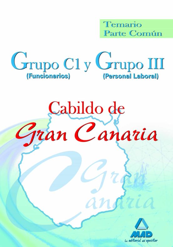 Grupo C1 Y Grupo Iii Del Cabildo De Gran Canaria. Temario Parte Común