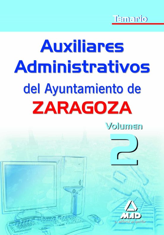 Auxiliares Administrativos Del Ayuntamiento De Zaragoza. Temario Vol.i