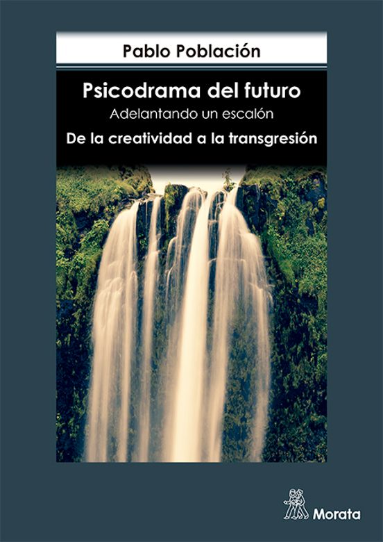 Psicodrama Del Futuro. Adelantando Un Escalón. De La Creatividad A La Transgresión