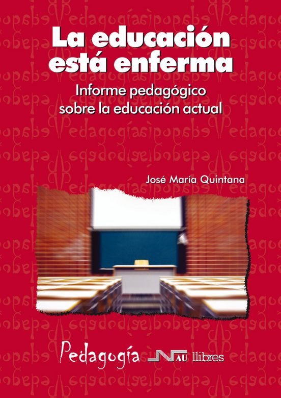 La Educacion Esta Enferma: Informe Pedagogico sobre la Educacion Actua