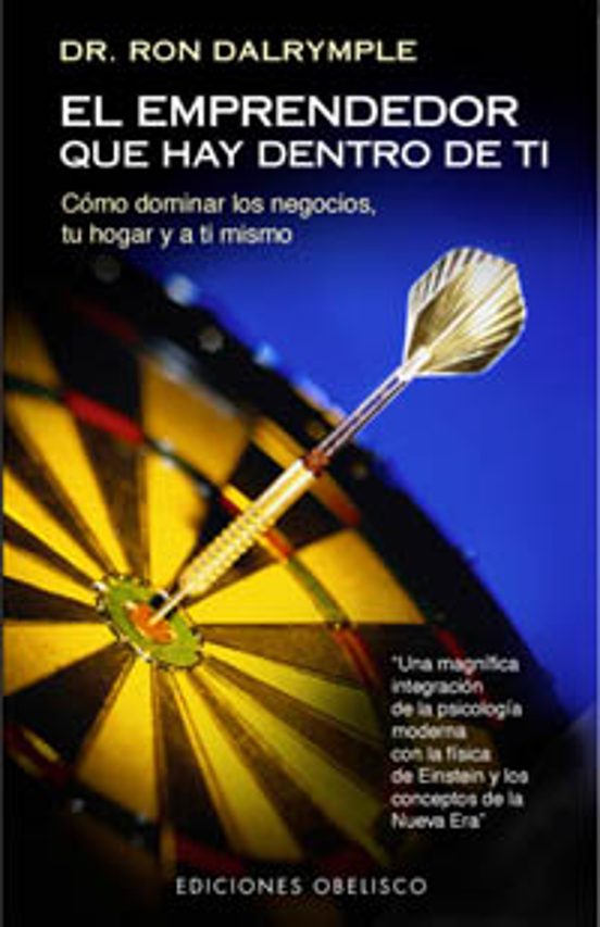 El Emprendedor Que Hay Dentro De Ti: Como Dominar Los Negocios T U Hog