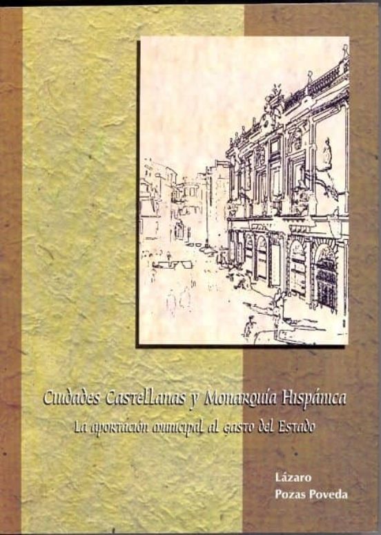 Ciudades Castellanas Y Monarquia Hispanica: La Aportacion Munici Pal