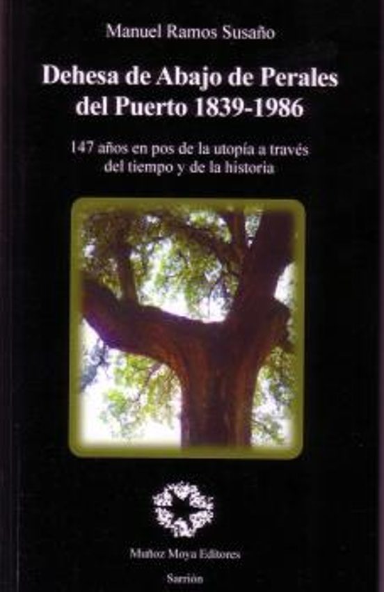 Dehesa de Abajo de Perales del Puerto 1839-1986: 147 Años en Pos de la