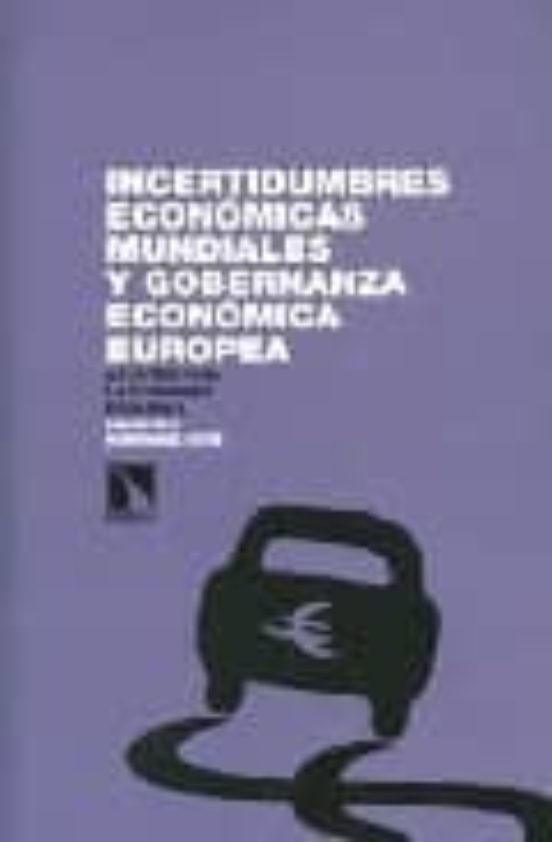 Incertidumbres Economicas Mundiales Y Gobernanza Economica Europa : Ap