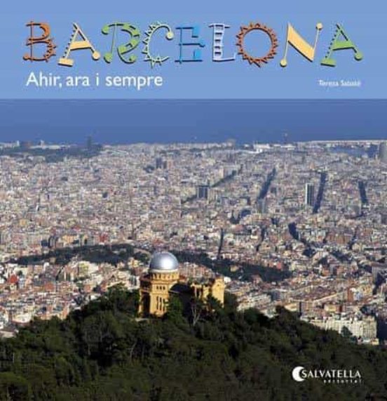 Barcelona. Ahir Ara I Sempre