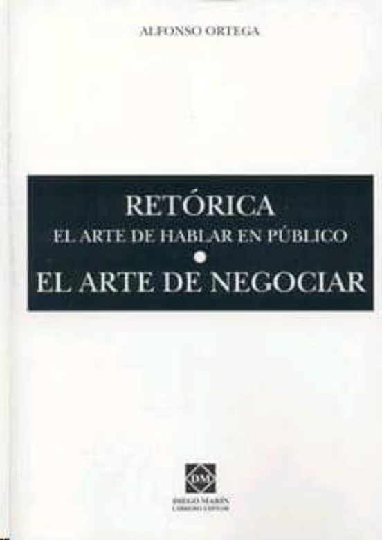 Retorica: El Arte De Hablar En Publico; El Arte De Negociar