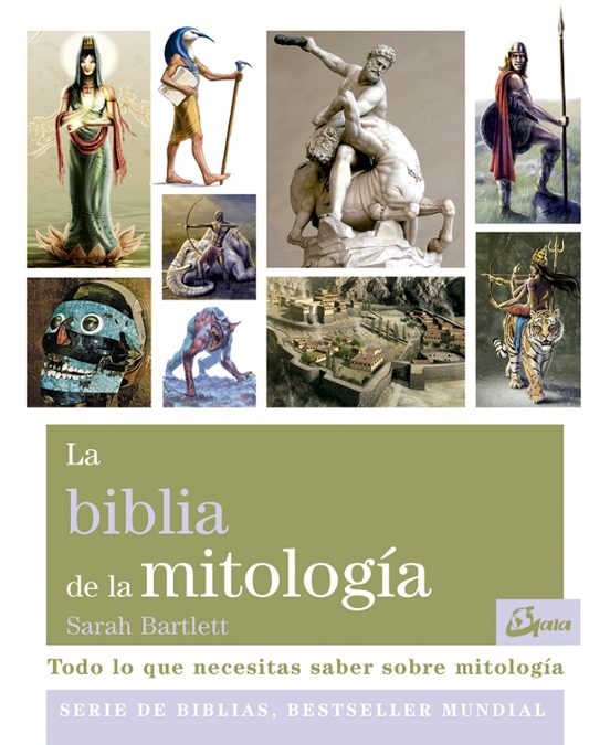 La Biblia De La Mitologia: Todo Lo Que Necesitas Saber Sobre Mitologia