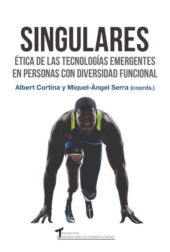 Singulares. Etica De Las Tecnologias Emergentes En Personas Con Divers