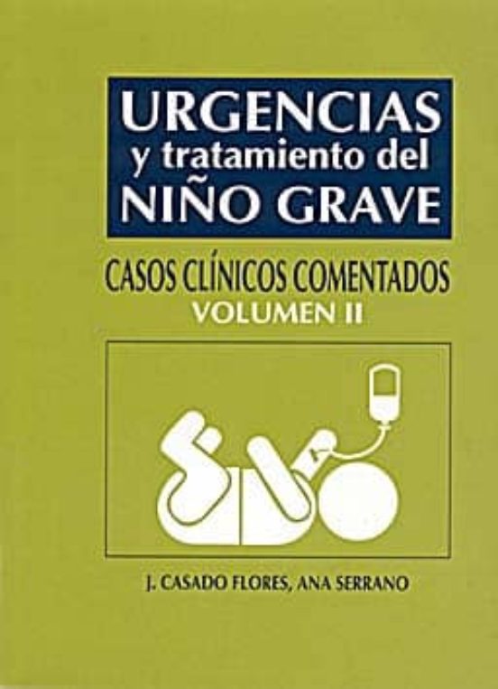 Urgencias Y Tratamiento Del Niño Grave: Casos Clinicos Comentados