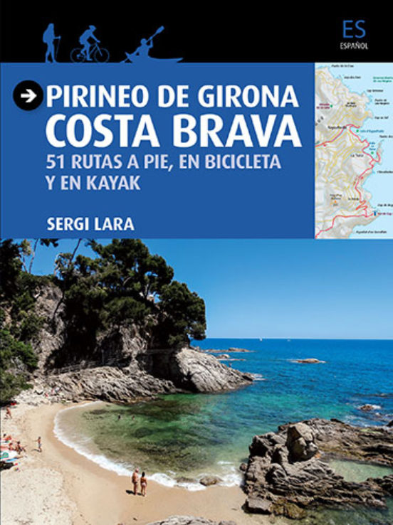 Pirineo De Girona: Costa Brava: 51 Rutas A Pie En Bicicleta Y En Kayak