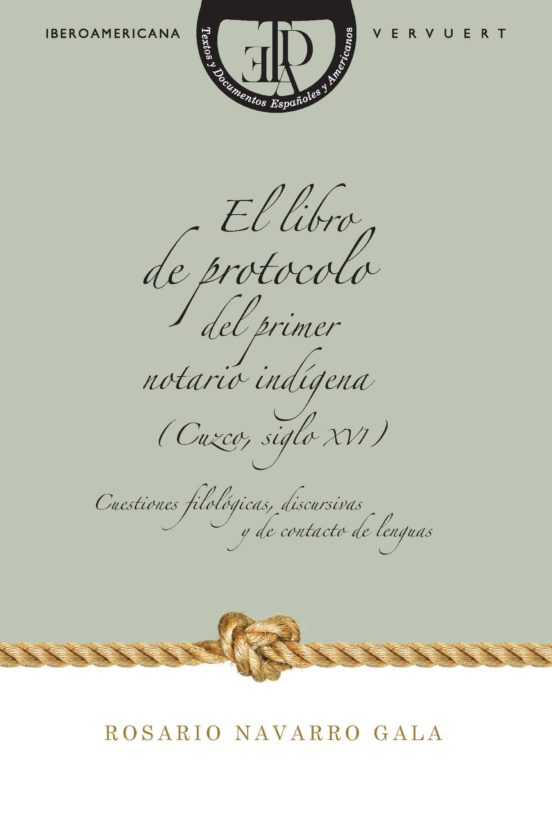 El Libro De Protocolo Del Primer Notario Indigena : C