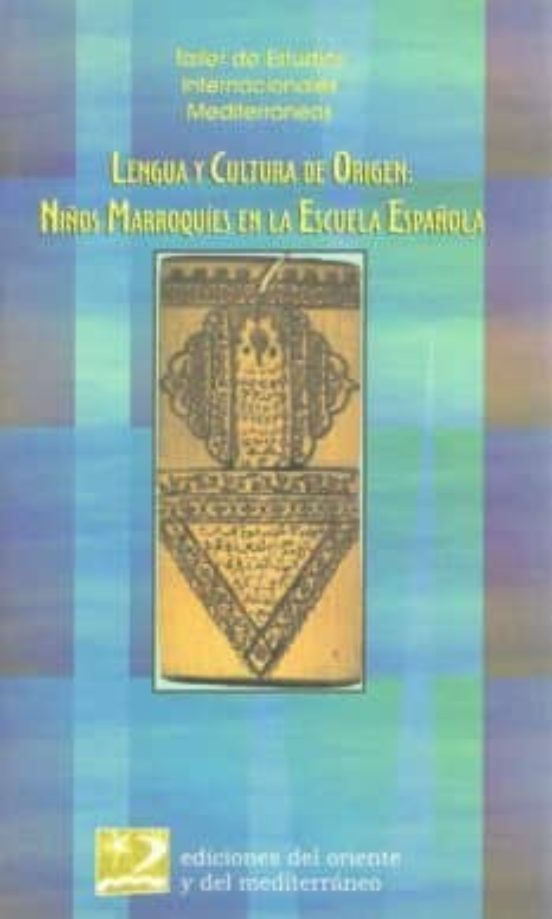 Lengua Y Cultura De Origen: Niños Marroquies En La Escuela Españo La