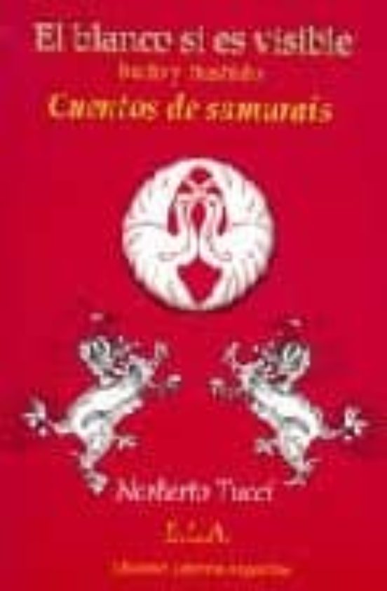 El Blanco Si Es Visible: El Budo Y El Bushido. Cuentos De Samurai S