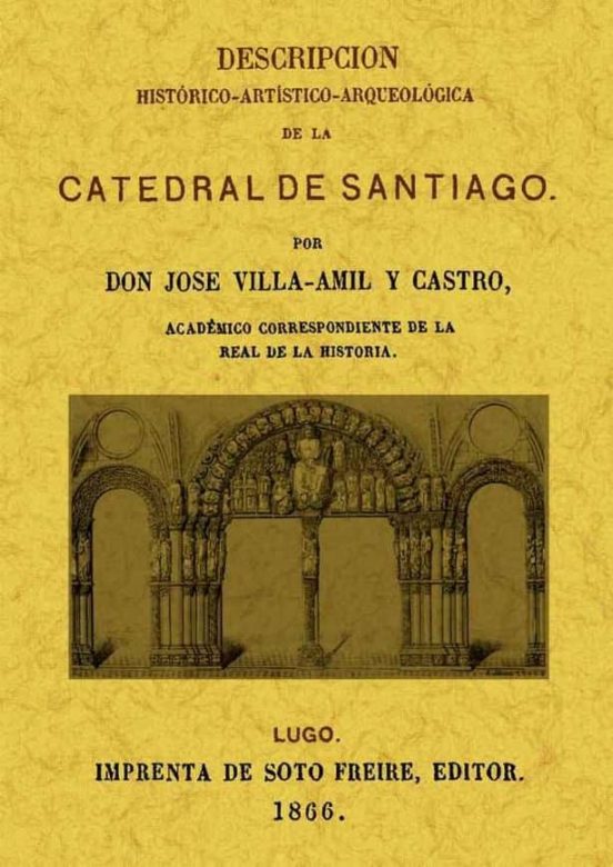 Catedral De Santiago: Descripcion Historico-artistica-arqueologic A