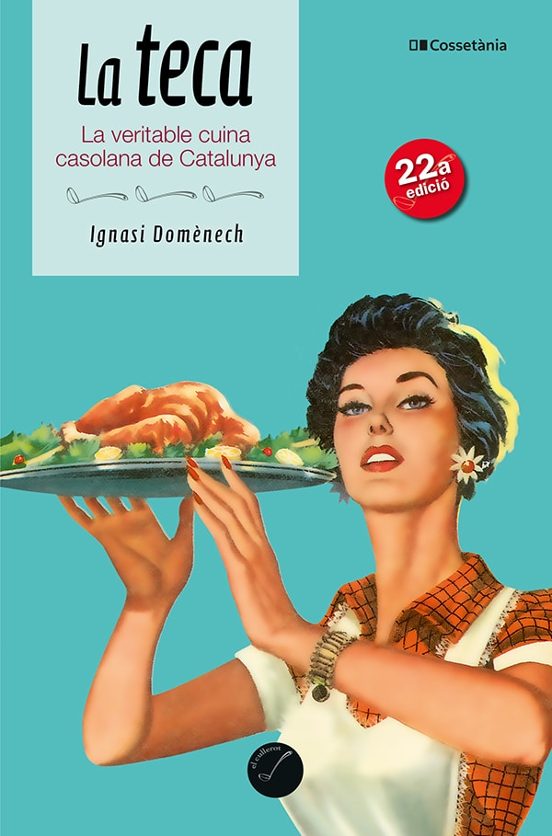 La Teca: La Veritable Cuina Casolana De Catalunya