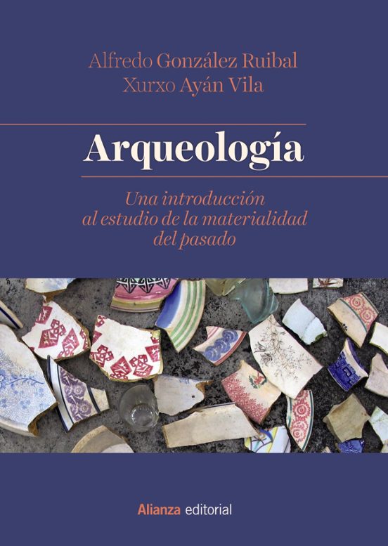 Arqueologia: Una Introduccion Al Estudio De La Materialidad Del Pasado