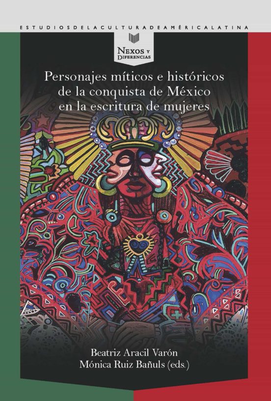 Personajes Miticos E Historicos De La Conquista De Mexico En La Escrit