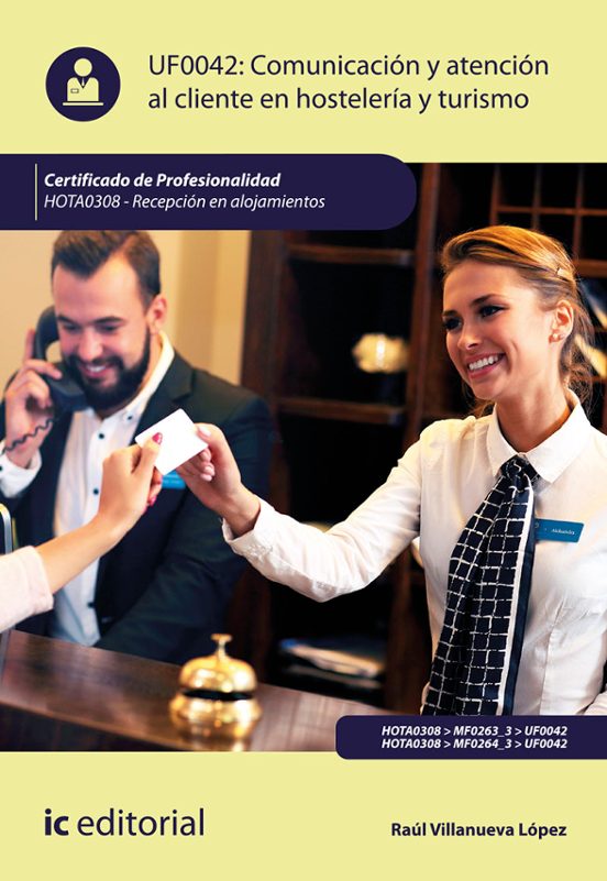 HOTA0308 Comunicación Y Atención Al Cliente En Hostelería Y Turismo. Recepción En Alojamientos